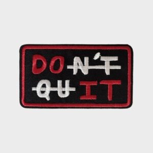 Black and red embroidered patch reading Don't Quit